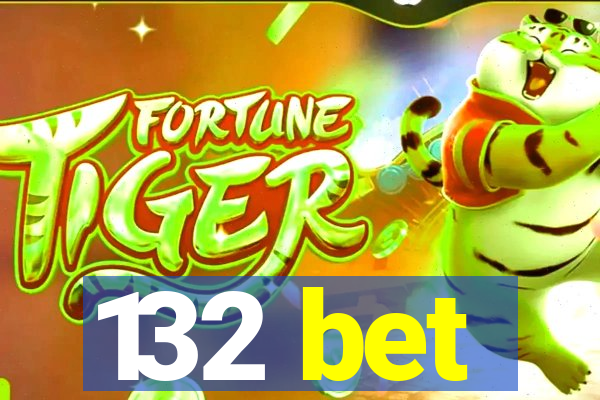 132 bet